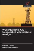 Wykorzystanie GIS i teledetekcji w lotnictwie i nawigacji Wykorzystanie GIS i teledetekcji w lotnictwie i nawigacji