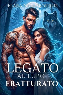 Legato al lupo fratturato - Nightbourne, Elara Legato al lupo fratturato - Nightbourne, Elara