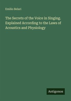 Cover The Secrets of the Voice in Singing. Explained According to the Laws of Acoustics and Physiology