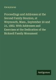 Proceedings and Addresses at the Second Family Reunion, at Weymouth, Mass., September 20 and 21, 1882. With Addresses and Exercises at the Dedication of the Bicknell Family Monument