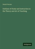 Outlines of Study and Instruction in the Theory and Art of Teaching