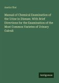 Manual of Chemical Examination of the Urine in Disease. With Brief Directions for the Examination of the Most Common Varietes of Urinary Calculi