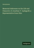 Memorial Addresses on the Life and Character of Jonathan T. Updegraff, a Representative from Ohio