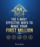 The 5 Most Effective Ways to Make Your First Million (eBook, ePUB)