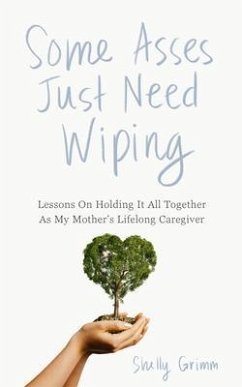 Cover Some Asses Just Need Wiping (eBook, ePUB)