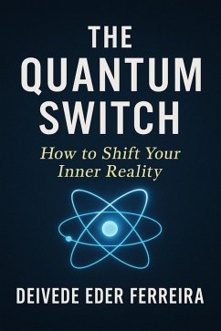 Cover The Quantum Switch: How to Shift Your Inner Reality (eBook, ePUB)
