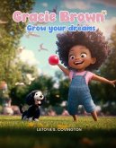 GRACIE BROWN Grow Your Dreams (eBook, ePUB)
