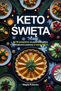 Cover Keto Swieta. Az 50 przepisów na pyszne wigilijne i swiateczne przepisy w wersji KETO (eBook, ePUB)