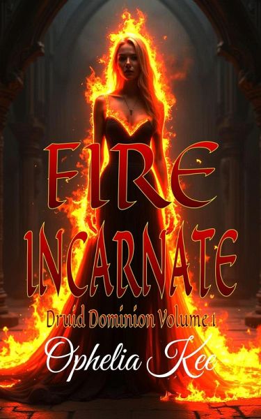 Fire Incarnate (Druid Dominion, #1) (eBook, ePUB)