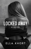 Locked Away A Novel (eBook, ePUB)