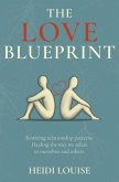 The Love Blueprint: Rewiring Relationship Patterns (eBook, ePUB)