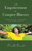 THE EMPOWERMENT TO CONQUER ILLNESSES (eBook, ePUB)