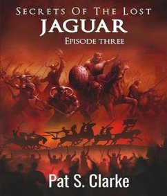 Secrets of the Lost Jaguar Episode 3 (eBook, ePUB) - S. Clarke, Pat
