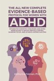 The All-New Complete Evidence-Based Protocol for Women with ADHD Integrated Scientific Strategies and Extra Approaches to boost impulse control sharpen focus & achieve lasting success (eBook, ePUB)
