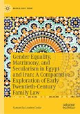 Gender Equality, Matrimony,and Secularism in Egypt and Iran: A Comparative Exploration of Early Twentieth-Century Family Law (eBook, PDF)