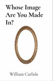 Whose Image Are You Made In? (eBook, ePUB)