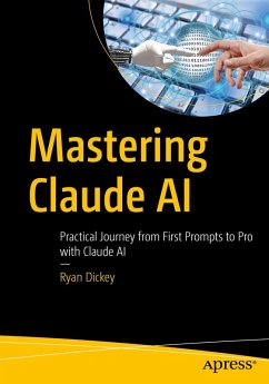 Mastering Claude AI (eBook, PDF) - Dickey, Ryan Mastering Claude AI (eBook, PDF) - Dickey, Ryan