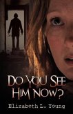 Do You See Him Now? (eBook, ePUB)