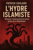 L'hydre islamiste, réseaux, financement et zones grises de la République (eBook, ePUB)