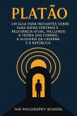 Platão: Um Guia para Iniciantes sobre suas Ideias Centrais e Relevância Atual, Incluindo a Teoria das Formas, a Alegoria da Caverna e A República (eBook, ePUB)
