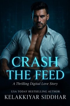 Crash the Feed: A Thrilling Digital Love Story (eBook, ePUB) - Siddhar, Kelakkiyar