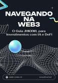 Navegando na Web3: O Guia JHKXWL para Investimentos com IA e DeFi (eBook, ePUB)