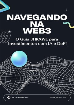 Cover Navegando na Web3: O Guia JHKXWL para Investimentos com IA e DeFi (eBook, ePUB)