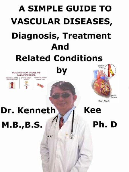 A Simple Guide to Vascular Diseases, Diagnosis, Treatment and Related Conditions (eBook, ePUB) A Simple Guide to Vascular Diseases, Diagnosis, Treatment and Related Conditions (eBook, ePUB)