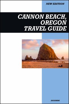 Cover Cannon Beach, Oregon Travel Guide 2025 Edition: Discover Haystack Rock, Coastal Dining, and Stunning Pacific Views (eBook, ePUB)