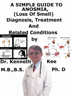 Cover A Simple Guide to Anosmia (Loss of Smell), Diagnosis, Treatment and Related Conditions (eBook, ePUB)