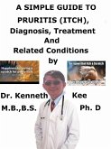A Simple Guide to Pruritis (Itch), Diagnosis, Treatment and Related Conditions (eBook, ePUB)