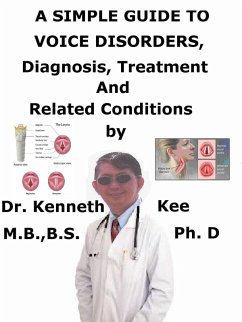 Cover A Simple Guide to Voice Disorders, Diagnosis, Treatment and Related Conditions (eBook, ePUB)
