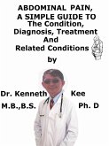Abdominal Pain, A Simple Guide To The Condition, Diagnosis, Treatment And Related Conditions (eBook, ePUB) Abdominal Pain, A Simple Guide To The Condition, Diagnosis, Treatment And Related Conditions (eBook, ePUB)