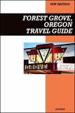 Forest Grove, Oregon Travel Guide 2025 Edition: Wine Country Charm, Local Eateries, and Peaceful Outdoor Escapes (eBook, ePUB)