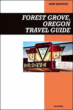 Cover Forest Grove, Oregon Travel Guide 2025 Edition: Wine Country Charm, Local Eateries, and Peaceful Outdoor Escapes (eBook, ePUB)
