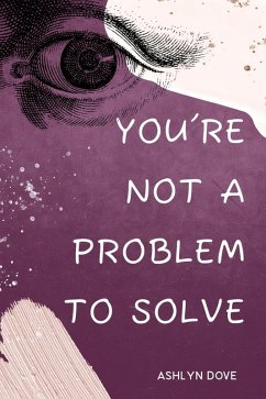 You're not a problem to solve (eBook, ePUB) - Dove, Ashlyn