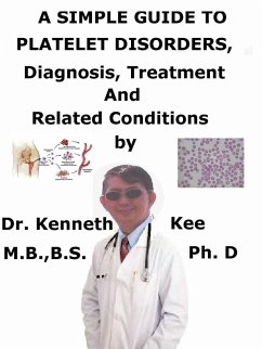 Cover A Simple Guide to Platelet Disorders, Diagnosis, Treatment and Related Conditions (eBook, ePUB)