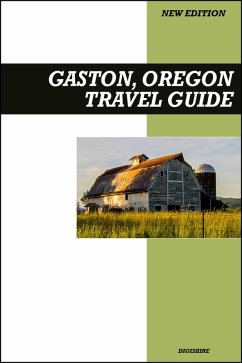 Cover Gaston, Oregon Travel Guide 2025 Edition: Vineyard Tours, Countryside Drives, and Small-Town Oregon Hospitality (eBook, ePUB)