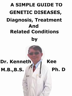 Cover A Simple Guide To Genetic Diseases, Diagnosis, Treatment And Related Conditions (eBook, ePUB)