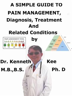 A Simple Guide to Pain Management, Diagnosis, Treatment and Related Conditions (eBook, ePUB) - Kee, Kenneth