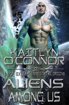 Of Extra-Terrestrial Origins II: Aliens Among Us (eBook, ePUB) - O'Connor, Kaitlyn