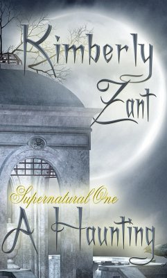 Supernatural One: A Haunting (eBook, ePUB) - Zant, Kimberly