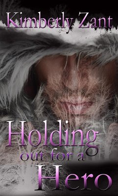 Holding Out for a Hero (eBook, ePUB) - Zant, Kimberly