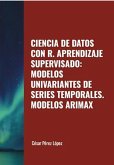 Ciencia de Datos con R. Aprendizaje Supervisado: Modelos Univariantes de Series Temporales. Modelos ARIMAX (DATA SCIENCE) (eBook, ePUB)
