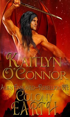 Alien Enslaved-Rebellion III: Colony Earth (eBook, ePUB) - O'Connor, Kaitlyn
