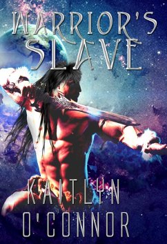 Intergalactic Slave Masters: Warriors' Slave (eBook, ePUB) - O'Connor, Kaitlyn Intergalactic Slave Masters: Warriors' Slave (eBook, ePUB) - O'Connor, Kaitlyn