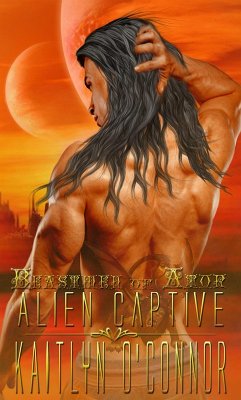 Beastmen of Ator Book Three: Alien Captive (eBook, ePUB) - O'Connor, Kaitlyn