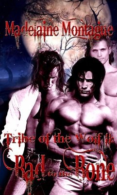 Tribe of the Wolf II: Bad to the Bone (eBook, ePUB) - Montague, Madelaine