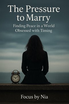 Cover The Pressure to Marry: Finding Peace in a World Obsessed With Timing (eBook, ePUB)