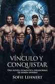 Vínculo y Conquistar: Una novela romántica paranormal de harén inverso (eBook, ePUB)